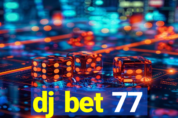 dj bet 77